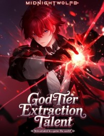 God-Tier Extraction Talent: Reincarnated in a Game-like World!